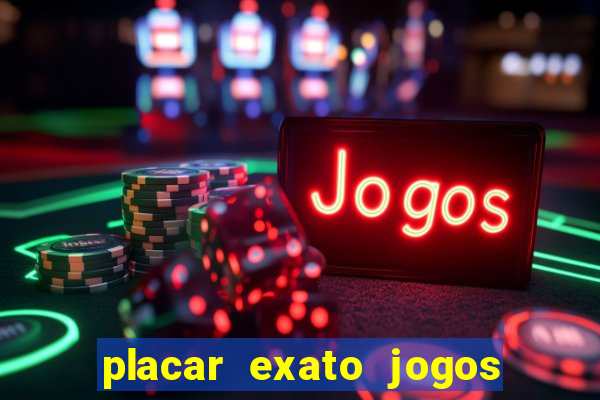 placar exato jogos de hoje